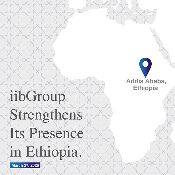 iibGroup Receives License from NBE for a Representative Office in Addis Ababa, Strengthening Presence into Ethiopia’s Emerging Financial Sector